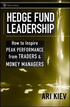 Hardcover Hedge Fund Leadership: How to Inspire Peak Performance from Traders and Money Managers Book