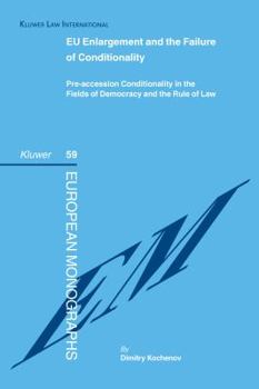 Hardcover EU Enlargement and the Failure of Conditionality: Pre-Accession Conditionality in the Fielfds of Democracy and the Rule of Law Book