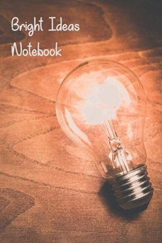 Bright Ideas Notebook: Write what no one has thought.