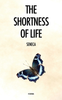 Hardcover The Shortness of Life: De Brevitate Vitae [Large Print] Book