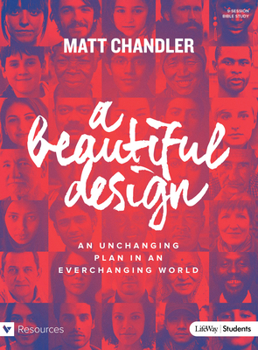 Paperback A Beautiful Design - Teen Bible Study Book: An Unchanging Plan in an Everchanging World Book