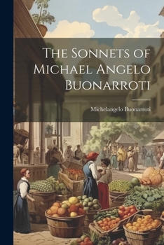 Paperback The Sonnets of Michael Angelo Buonarroti Book