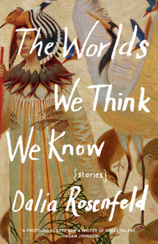 Paperback The Worlds We Think We Know: Stories Book