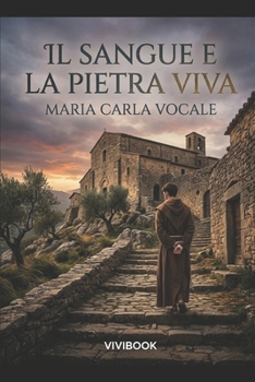 Il Sangue e la Pietra Viva (Romanzo Storico) (Italian Edition)