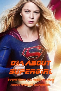 Paperback Q&A about Supergirl: Everything You Need to Know about Amazing Supergirl Book