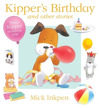 Kipper's Birthday and Other Stories: Three Kipper Stories in One - Book  of the Kipper the Dog