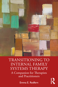 Paperback Transitioning to Internal Family Systems Therapy: A Companion for Therapists and Practitioners Book
