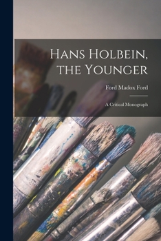 Paperback Hans Holbein, the Younger; a Critical Monograph Book