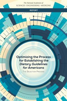 Paperback Optimizing the Process for Establishing the Dietary Guidelines for Americans: The Selection Process Book