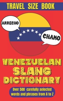 Paperback Venezuelan Slang Dictionary: An Entertaining Guide to the Colorful Language of Venezuela Book