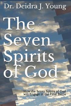 Paperback The Seven Spirits of God: How the Seven Spirits of God will Engage in the Final Battle Book