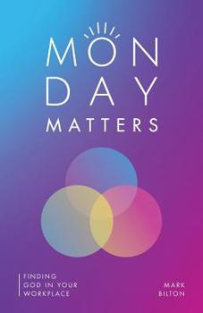 Paperback Monday Matters: Finding God in your workplace. Book