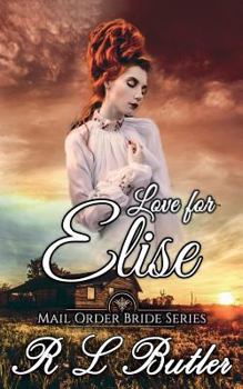 Paperback Love For Elise: Mail Order Bride Series Book