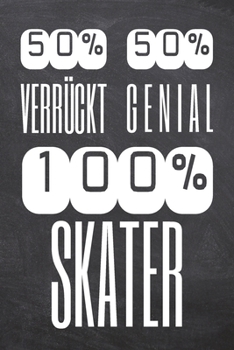 50% Verrückt 50% Genial 100% Skater: Skater Punktraster Notizbuch, Notizheft oder Schreibheft | 110  Seiten | Büro Equipment & Zubehör | Lustiges Geschenk zu Weihnachten oder Geburtstag