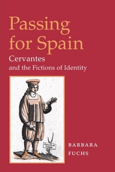 Hardcover Passing for Spain: Cervantes and the Fictions of Identity Book