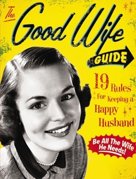 Unknown Binding The Good Wife Guide: 19 Rules for Keeping a Happy Husband Book