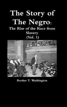 The Story of The Negro: The Rise of the Race from Slavery (Vol. 1)