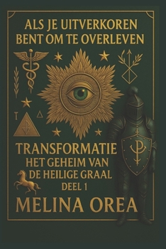 Paperback ALS Je Uitverkoren Bent Om Te Overleven: Transformatie. Het Geheim Van de Heilige Graal. Deel 1 [Dutch] Book