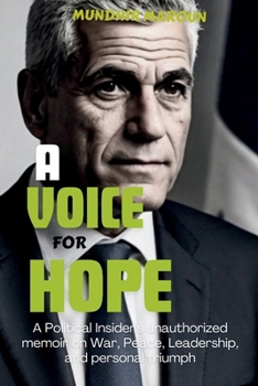 Paperback A voice for hope: A Political Insider's unauthorized memoir on War, Peace, Leadership, and personal triumph Book