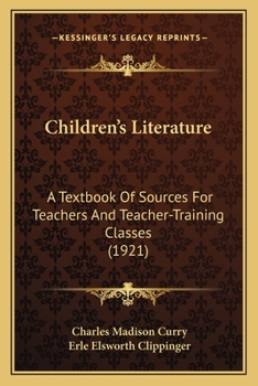 Paperback Children's Literature: A Textbook Of Sources For Teachers And Teacher-Training Classes (1921) Book