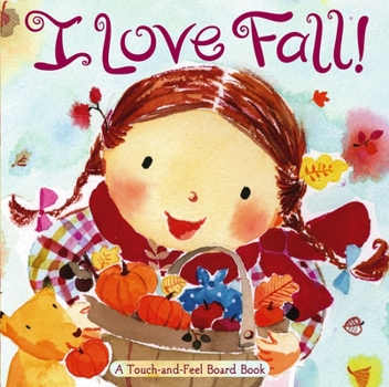Board book I Love Fall!: A Touch-And-Feel Board Book