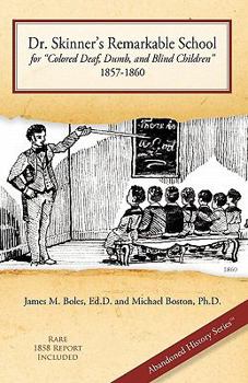 Paperback Dr. Skinner's Remarkable School for Colored Deaf, Dumb, and Blind Children 1857-1860 Book