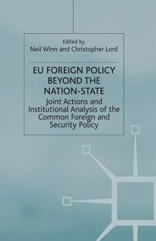 Paperback EU Foreign Policy Beyond the Nation State: Joint Action and Institutional Analysis of the Common Foreign and Security Policy Book