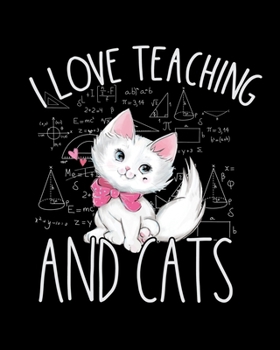 Paperback I Love Teaching and Cats: Teacher journal under $8, teacher journal gift, teacher journal with inspiration quotes, teacher journal notebook, thi Book