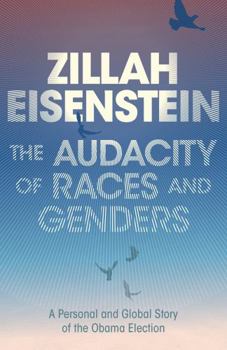 Paperback The Audacity of Races and Genders: A Personal and Global Story of the Obama Election Book