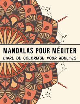Paperback Mandalas Pour M?diter: Livre De Coloriage Pour Adultes, 50 motifs relaxants, coloration de pr?sence attentive pour les adultes, Mandala Livre [French] Book