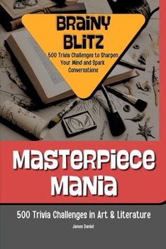 Paperback Masterpiece Mania: 500 Trivia Challenges in Art & Literature Book