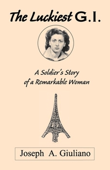 Paperback The Luckiest G.I.: A Soldier's Story of a Remarkable Woman Book