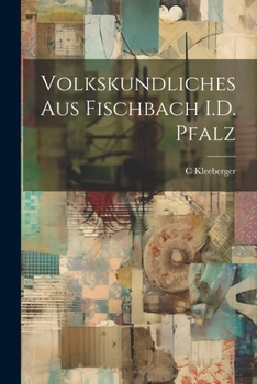 Paperback Volkskundliches Aus Fischbach I.D. Pfalz [German] Book