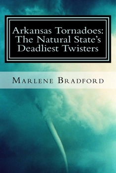 Paperback Arkansas Tornadoes: The Natural State's Deadliest Twisters Book