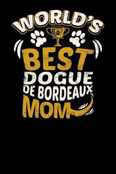 World's Best Dogue de Bordeaux Mom: Fun Diary for Dog Owners with Dog Stationary Paper, Cute Illustrations, and More