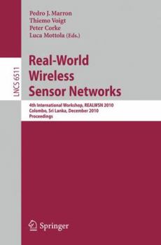 Paperback Real-World Wireless Sensor Networks: 4th International Workshop, Realwsn 2010, Colombo, Sri Lanka, December 16-17, 2010, Proceedings Book