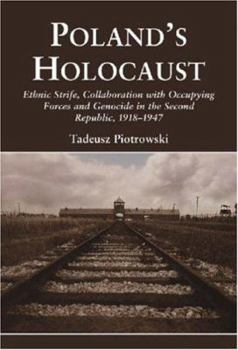 Paperback Poland's Holocaust: Ethnic Strife, Collaboration with Occupying Forces and Genocide in the Second Republic, 1918-1947 Book