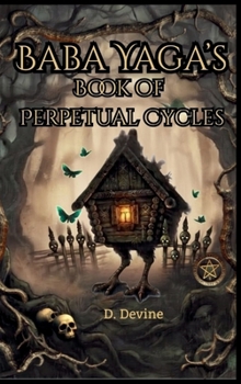 Baba Yaga's Book of Perpetual Cycles: The 13 Powers of the Witch
