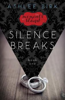 Silence Breaks - Book #1 of the Moments We Stand
