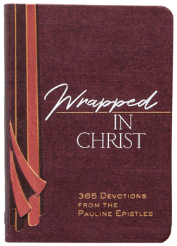 Imitation Leather Wrapped in Christ: 365 Devotions from the Pauline Epistles Book