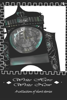 Paperback Write Here Write Now: A collection of short stories Book