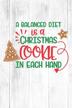 Paperback Happy A Balanced Diet Is A Chritmas Cookie In Each Hand I Love You Birthday: Christmas Quote Journal / Notebook / Diary - Cute White Elephant Present Book