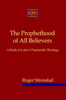 Paperback The Prophethood of All Believers: A Study in Luke's Charismatic Theology Book