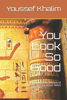 Paperback You Look So Good: (A Tribute to the Millions of Women, And the Million Men!) Book