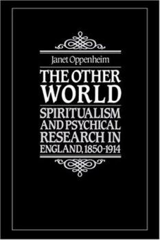 Hardcover The Other World: Spiritualism and Psychical Research in England, 1850–1914 Book