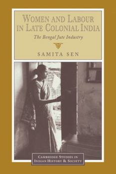 Paperback Women and Labour in Late Colonial India: The Bengal Jute Industry Book