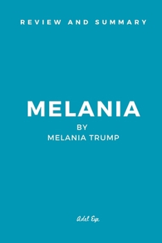 Review and Summary: Melania by Melania Trump
