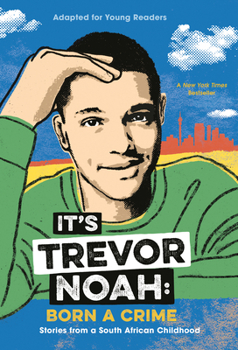 Paperback It's Trevor Noah: Born a Crime: Stories from a South African Childhood (Adapted for Young Readers) Book