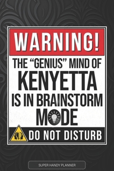 Kenyetta: Warning The Genius Mind Of Kenyetta Is In Brainstorm Mode - Kenyetta Name Custom Gift Planner Calendar Notebook Journa