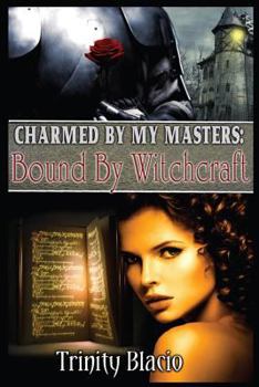 Bound By Witchcraft - Book #1 of the Bound By Witchcraft